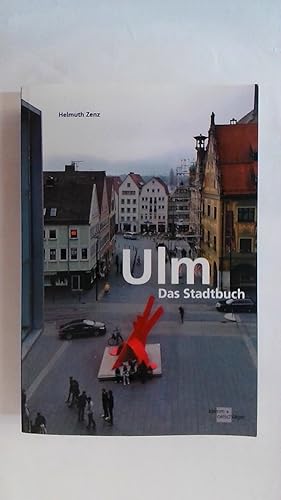 Bild des Verkufers fr ULM - DAS STADTBUCH: EINE ANLEITUNG FR DIE ZUZUGSWILLIGEN, DIE REIG SCHMEGGDEN, DIE UNBEFRISTET GEDULDETEN FREMDEN UND DIE REINBLTIGEN ULMER ZUM VERSTNDNIS DER STADT. zum Verkauf von Buchmerlin