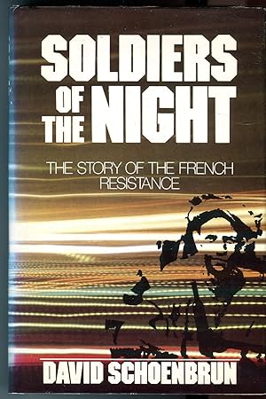 Soldiers of the Night: The Story of the French Resistance