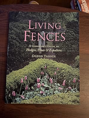 Imagen del vendedor de Living Fences: A Gardener's Guide to Hedges, Vines & Espaliers a la venta por Alicesrestraunt