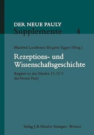 Imagen del vendedor de Rezeptions- und Wissenschaftsgeschichte: Register zu den Bnden 13 - 15/3 des neuen Pauly. Der neue Pauly, Supplemente; Bd. 4. a la venta por Antiquariat Thomas Haker GmbH & Co. KG