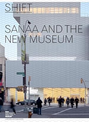 Shift: SANAA and the New Museum.