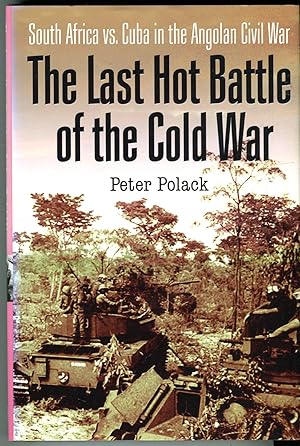 The Last Hot Battle of the Cold War: South Africa vs. Cuba in the Angolan Civil War