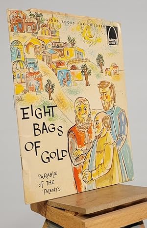 Bild des Verkufers fr Eight Bags of Gold : Matthew 25: 14-30 for Children zum Verkauf von Henniker Book Farm and Gifts