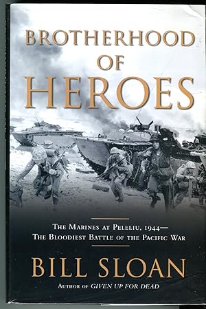 Brotherhood of Heroes: The Marines at Peleliu, 1944 - the Bloodiest Battle of the Pacific War