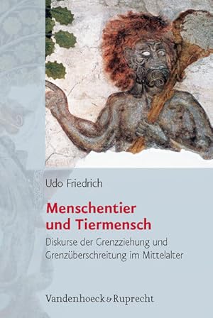 Menschentier und Tiermensch: Diskurse der Grenzziehung und Grenzüberschreitung im Mittelalter. Hi...