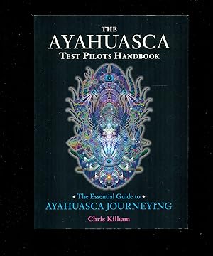 Image du vendeur pour The Ayahuasca Test Pilots Handbook: The Essential Guide to Ayahuasca Journeying mis en vente par Don's Book Store