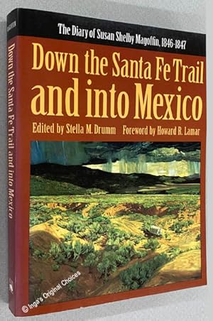 Down the Santa Fe Trail and into Mexico: The Diary of Susan Shelby Magoffin, 1846-1847