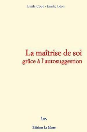 Seller image for La matrise de soi grce  l'autosuggestion for sale by Smartbuy