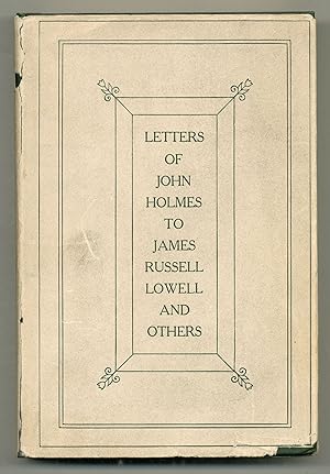 Seller image for Letters of John Holmes to James Russell Lowell and Others for sale by Between the Covers-Rare Books, Inc. ABAA