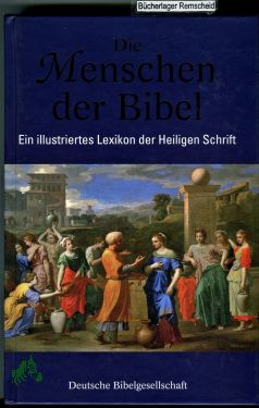 Imagen del vendedor de Die Menschen der Bibel: Ein illustriertes Lexikon der Heiligen Schrift a la venta por Antiquariat Artemis Lorenz & Lorenz GbR