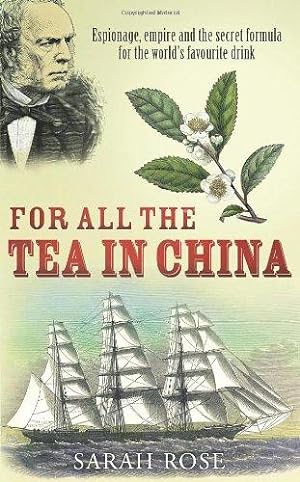 Image du vendeur pour For All the Tea in China: Espionage, Empire and the Secret Formula for the World's Favourite Drink mis en vente par WeBuyBooks