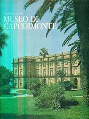 Seller image for Le Collezioni del Museo di Capodimonte - Napoli. for sale by FIRENZELIBRI SRL