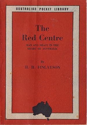 The Red Centre. Man and Beast in the Heart of Australia