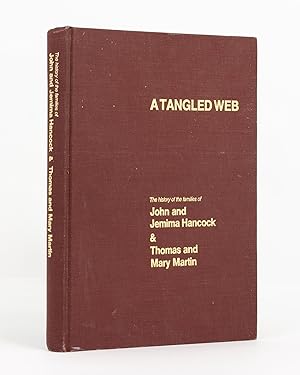 Seller image for A Tangled Web. The Histories of the Families of John and Jemima Hancock & Thomas and Mary Martin for sale by Michael Treloar Booksellers ANZAAB/ILAB