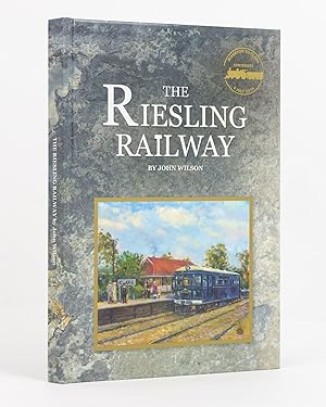 The Riesling Railway. The Railway Branchline from Riverton to Clare and Spalding in the Mid-North...