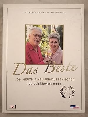 Das Beste von Meuth & Neuner-Duttenhofer: 120 Jubiläumsrezepte.