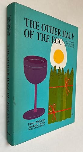 Imagen del vendedor de The Other Half of the Egg; Or, 180 Ways to Use Up Extra Yolks or Whites a la venta por BIBLIOPE by Calvello Books