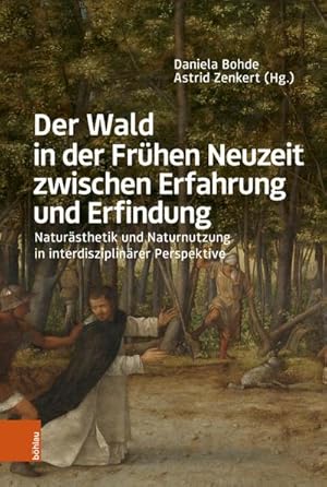 Seller image for Der Wald in der Frhen Neuzeit zwischen Erfahrung und Erfindung for sale by Wegmann1855