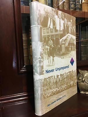 Image du vendeur pour Never Unprepared : A History of the 26th Australian Infantry Battalion (AIF) 1939-1946. mis en vente par Time Booksellers