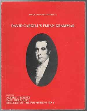 Imagen del vendedor de David Cargill's Fijian Grammar (Fijian Language Studies II: Bulletin of the Fiji Museum No. 6 1980.). a la venta por Time Booksellers