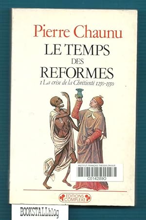 Imagen del vendedor de Le temps des Reformes : Histoire religieuse et systeme de civilisation - I . La crise de la Chretiente 1250-1550 a la venta por BOOKSTALLblog