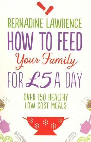 Seller image for How to Feed Your Family for Gbp5 a Day for sale by GreatBookPricesUK