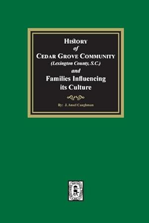 Seller image for (Lexington County) History of Cedar Grove Community and Families Influencing its Culture for sale by AHA-BUCH GmbH