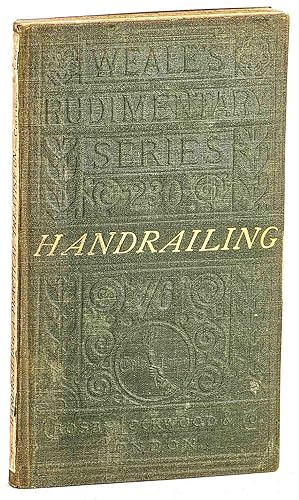 Seller image for A practical treatise on handrailing A practical treatise on handrailing: A practical treatise on handrailing : showing new and simple methods for finding the pitch of the plank, drawing the moulds, bevelling, jointing-up, and squaring the wreath for sale by Muir Books -Robert Muir Old & Rare Books - ANZAAB/ILAB