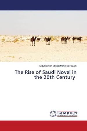 Imagen del vendedor de The Rise of Saudi Novel in the 20th Century a la venta por AHA-BUCH GmbH