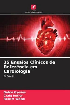 Image du vendeur pour 25 Ensaios Clnicos de Referncia em Cardiologia : 5 Edio mis en vente par Smartbuy