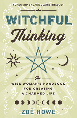 Seller image for Witchful Thinking: The Wise Woman's Handbook for Creating a Charmed Life (Paperback or Softback) for sale by BargainBookStores