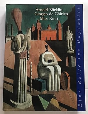 Immagine del venditore per Arnold Bcklin, Giorgio de Chirico, Max Ernst : Eine Reise ins Ungewisse ; Kunsthaus Zrich 3. Oktober 1997 - 18. Januar 1998, Haus der Kunst Mnchen 5. Februar - 3. Mai 1998, Nationalgalerie Berlin 20. Mai - 10. August 1998. venduto da Antiquariat Peda