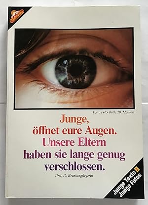 Seller image for Junge Texte, junge Fotos. Teil: 3 Junge, ffnet eure Augen. Unsere Eltern haben sie lange genug verschlossen. for sale by Antiquariat Peda