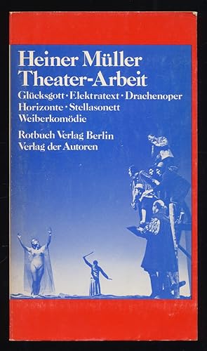 Theater-Arbeit : Texte Teil: 4, Glücksgott, Elektratext. Drachenoper. Horizonte. Stellasonett. We...