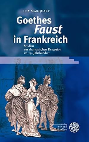 Seller image for Goethes Faust in Frankreich. Studien zur dramatischen Rezeption im 19. Jahrhundert. for sale by ACADEMIA Antiquariat an der Universitt