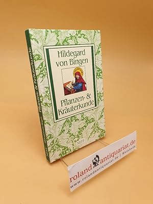 Pflanzen- & Kräuterkunde ; Hildegard von Bingen