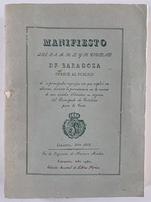 Immagine del venditore per MANIFIESTO QUE LA M.N.L. Y H. CIUDAD DE ZARAGOZA OFRECE AL PUBLICO DE LOS PRINCIPALES REGOCIJOS CON QUE EXPLICO SU ALBOROZO, DURANTE LA PERMANENCIA EN LA MISMA DE SUS AMADOS SOBERANOS AL REGRESO DEL PRINCIPADO DE CATALUA PARA LA CORTE venduto da Librera Pramo