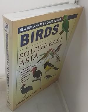 Seller image for New Holland Field Guide to the Birds of South-East Asia. Thailand, Peninsular Malaysia, Singapore, Vietnam, Cambodia, Laos, Myanmar. for sale by Addyman Books