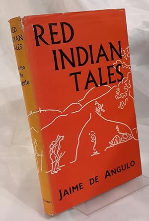 Immagine del venditore per Red Indian Tales. Written and Illustrated by Jaime de Angulo with a Foreword by Carl Carmer. venduto da Addyman Books