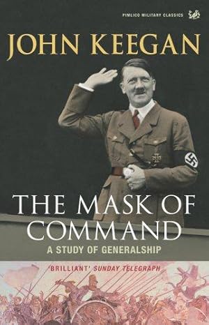Bild des Verkufers fr The Mask of Command: A Study of Generalship zum Verkauf von WeBuyBooks