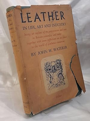 Leather in Life, Art and Industry being an outline of its preparation and uses in Britain yesterd...