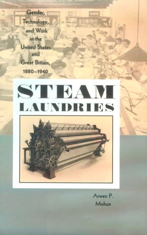 Imagen del vendedor de Steam Laundries: Gender, Technology, and Work in the United States and Great Britain, 1880--1940 (Johns Hopkins Studies in the History of Technology) a la venta por WeBuyBooks