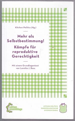 Mehr als Selbstbestimmung Kämpfe für reproduktive Gerechtigkeit. Mit einem Grundlagentext von Lor...