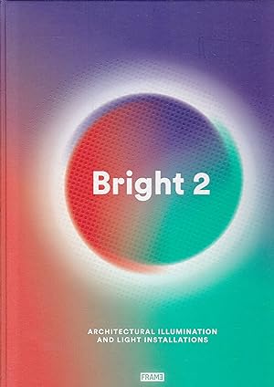 Seller image for Bright 2. Architectural Illumination and Light Installations for sale by Graphem. Kunst- und Buchantiquariat