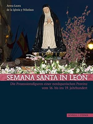 Bild des Verkufers fr Semana Santa in Len : die Prozessionsfiguren einer nordspanischen Provinz vom 16. bis ins 19. Jahrhundert. Eikonik; zum Verkauf von nika-books, art & crafts GbR