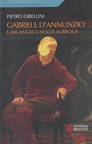 Immagine del venditore per Gabriele D'Annunzio L'Arcangelo senza aureola venduto da Arca dei libri di Lorenzo Casi