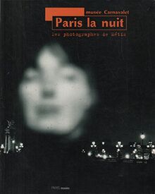 Immagine del venditore per Paris la nuit : les photographes de Mtis : [exposition, Paris], Muse Carnavalet-Histoire de Paris, 8 novembre 1994-12 fvrier 1995 venduto da Papier Mouvant