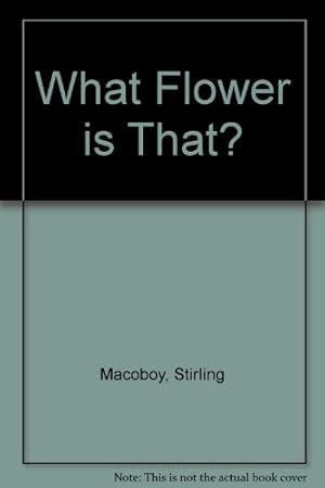 Seller image for What Flower is That? for sale by WeBuyBooks