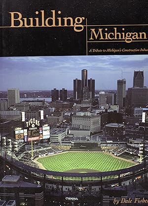 Seller image for Building Michigan: A Tribute to Michigan's Construction Industry for sale by Redux Books