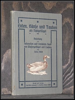 Bild des Verkufers fr Enten, Gnse und Tauben als Nutzgeflgel. Anleitung zur rationellen und rentablen Zucht von Wassergeflgel und Tauben. Mit zahlr. Abb. von Rassetieren. zum Verkauf von Antiquariat Johann Forster